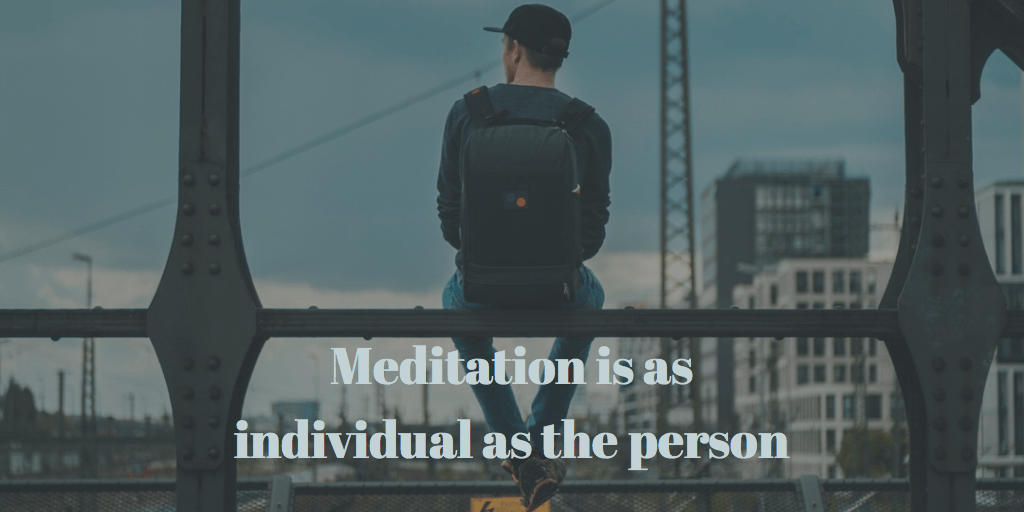 meditation is as individual as the person