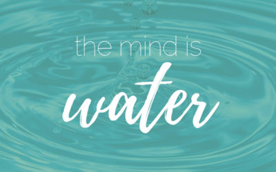 The mind is water