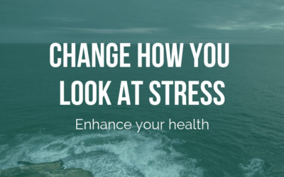 Change how you look at stress and enhance your health